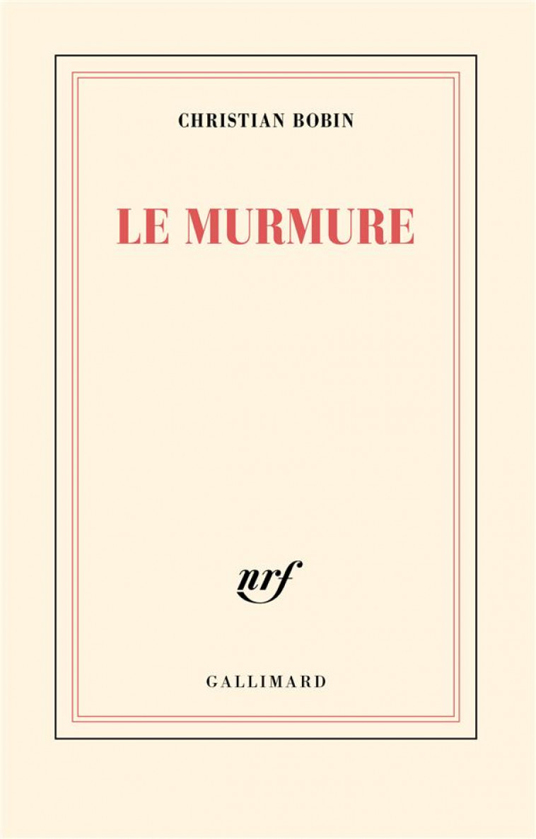 LE MURMURE - BOBIN CHRISTIAN - GALLIMARD