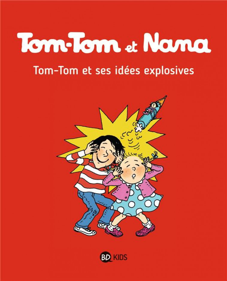 TOM-TOM ET NANA, TOME 02 - TOM-TOM ET SES IDEES EXPLOSIVES - COHEN/DESPRES/HADDAD - Bayard Jeunesse