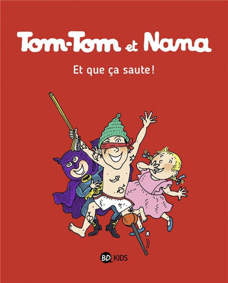 TOM-TOM ET NANA, TOME 12 - ET QUE CA SAUTE ! - DESPRES/COHEN/REBERG - Bayard Jeunesse