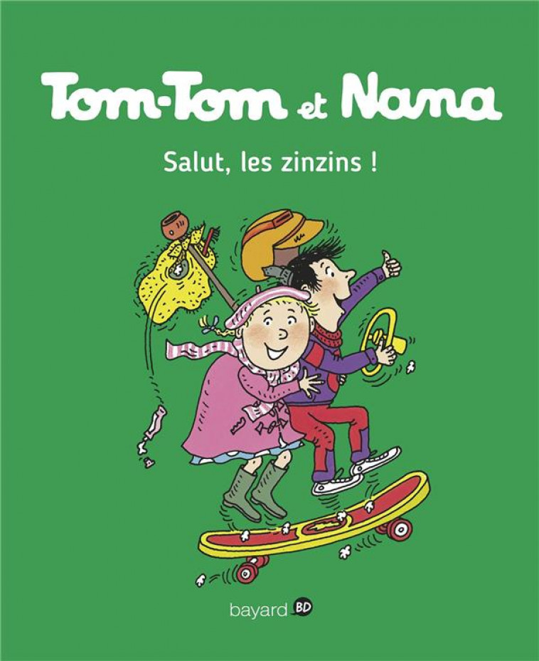 TOM-TOM ET NANA, TOME 18 - SALUT LES ZINZINS ! - COHEN/DESPRES/REBERG - Bayard Jeunesse