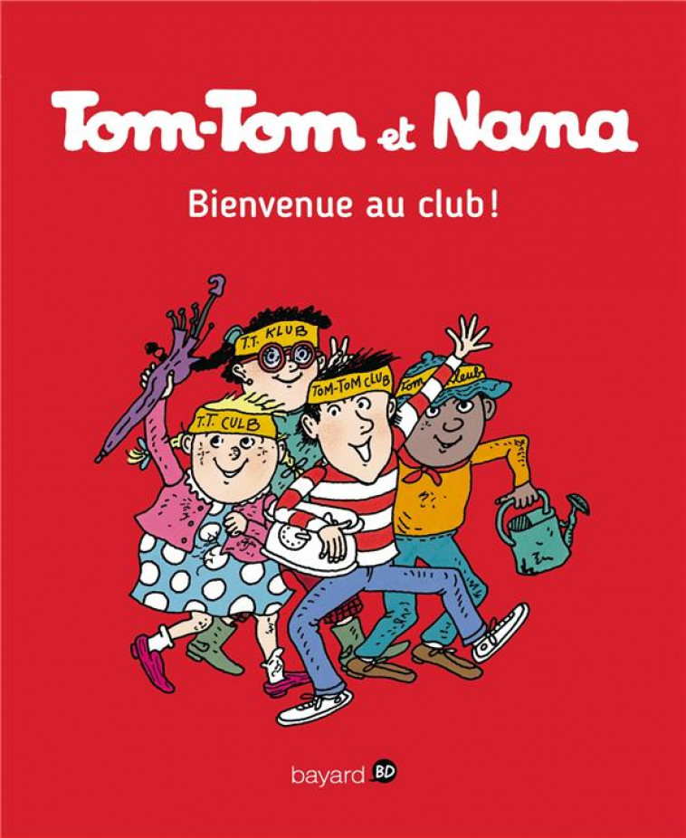 TOM-TOM ET NANA, TOME 19 - BIENVENUE AU CLUB ! - COHEN/DESPRES/REBERG - Bayard Jeunesse