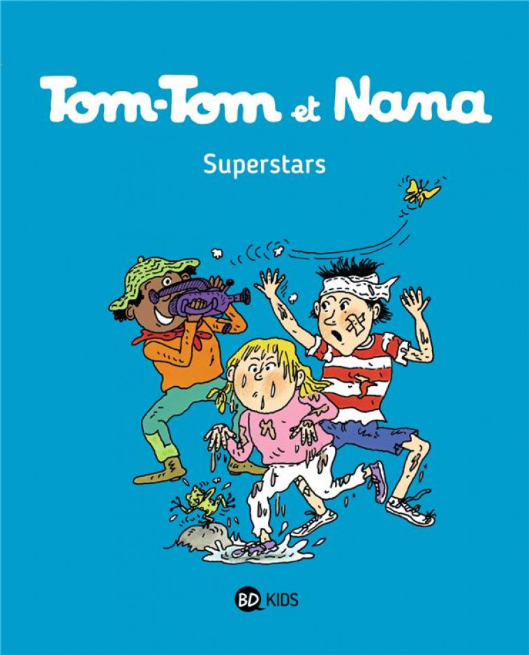 TOM-TOM ET NANA, TOME 22 - SUPERSTARS - COHEN/DESPRES/REBERG - Bayard Jeunesse