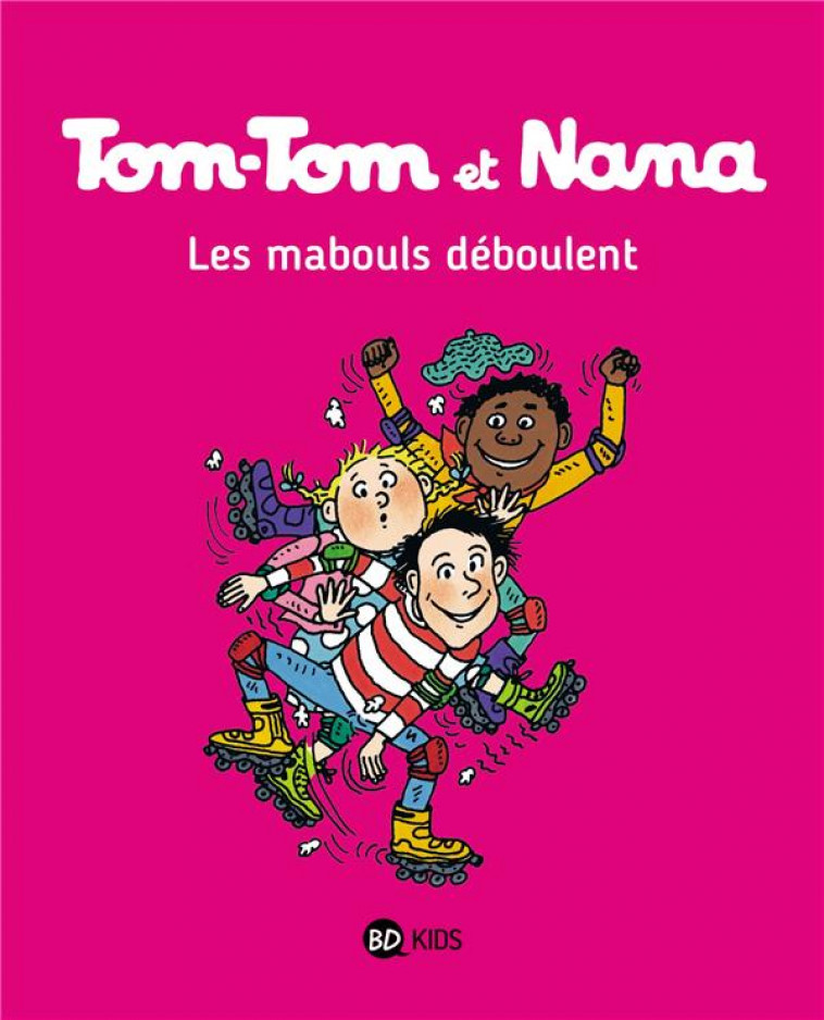 TOM-TOM ET NANA, TOME 25 - LES MABOULS DEBOULENT - COHEN/DESPRES/REBERG - Bayard Jeunesse