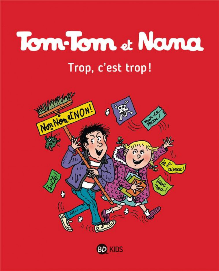 TOM-TOM ET NANA, TOME 27 - TROP, C-EST TROP ! - COHEN/DESPRES/REBERG - Bayard Jeunesse