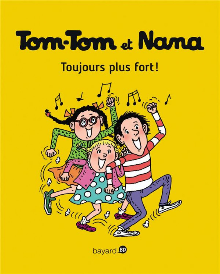 TOM-TOM ET NANA, TOME 29 - TOUJOURS PLUS FORT ! - COHEN/DESPRES/REBERG - Bayard Jeunesse