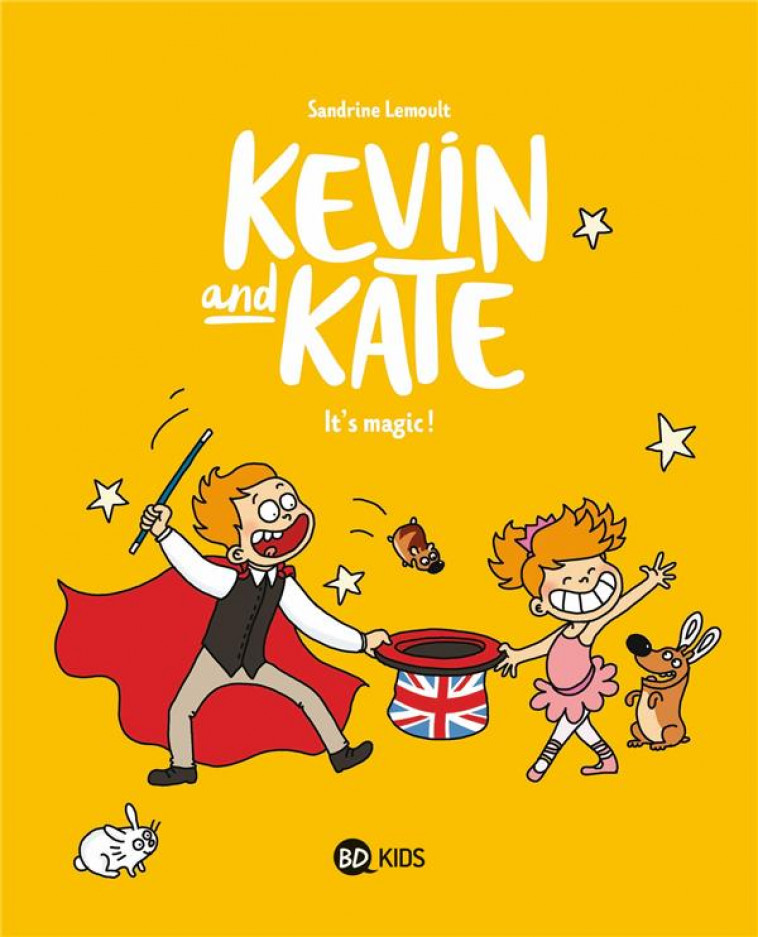 KEVIN AND KATE, TOME 04 - IT-S MAGIC ! - LEMOULT SANDRINE - BAYARD JEUNESSE