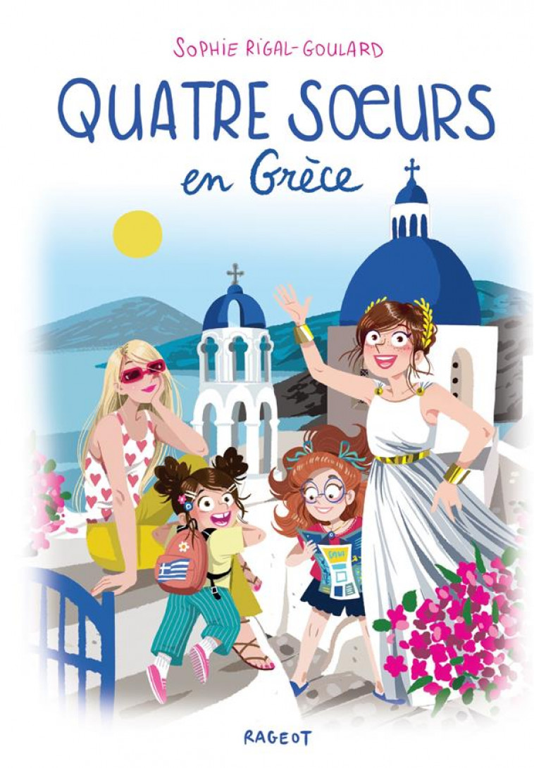 QUATRE SOEURS - T13 - QUATRE SOEURS EN GRECE - RIGAL-GOULARD SOPHIE - RAGEOT