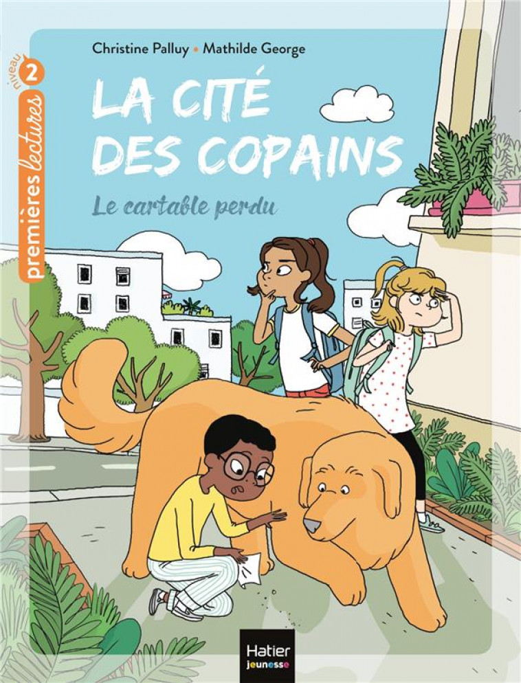 LA CITE DES COPAINS - T02 - LA CITE DES COPAINS - LE CARTABLE PERDU CP/CE1 6/7 ANS - PALLUY/GEORGE - HATIER SCOLAIRE