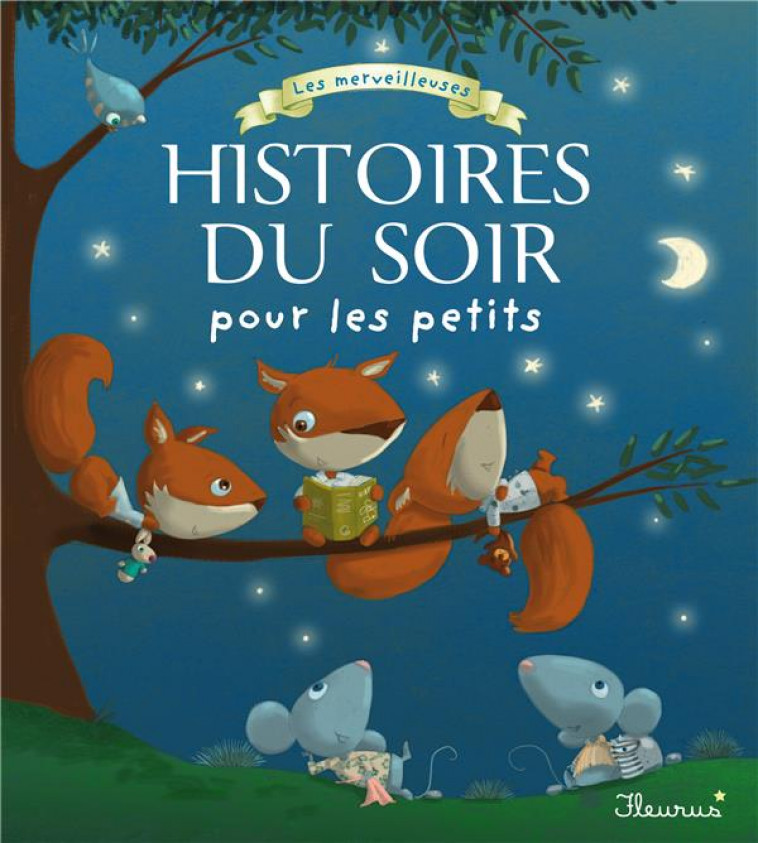 LES MERVEILLEUSES HISTOIRES DU SOIR POUR LES PETITS - COLLECTIF - Fleurus