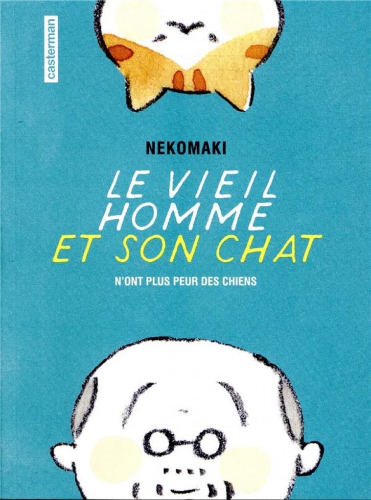 LE VIEIL HOMME ET SON CHAT - VOL01 - N-ONT PLUS PEUR DES CHIENS - NEKOMAKI - CASTERMAN