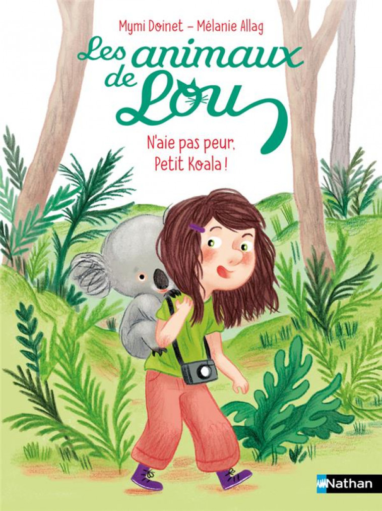 LES ANIMAUX DE LOU: N-AIE PAS PEUR, PETIT KOALA ! - DOINET/ALLAG - CLE INTERNAT