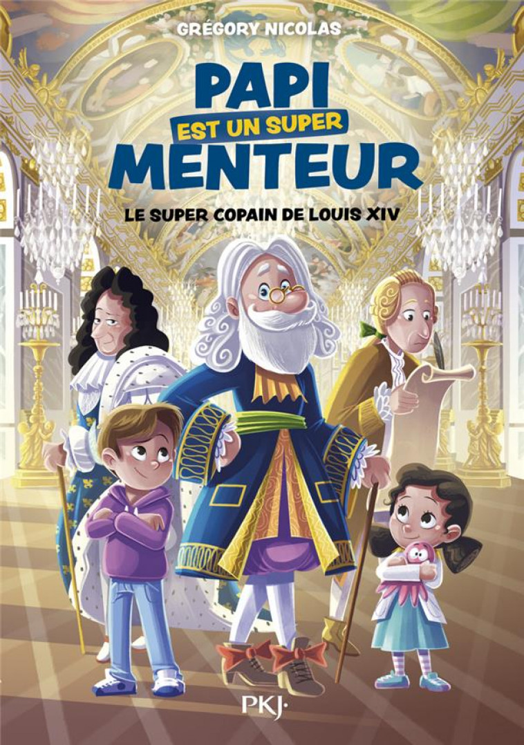 PAPI EST UN SUPER MENTEUR - TOME 1 LE SUPER COPAIN DE LOUIS XIV - VOL01 - NICOLAS/PARIGI - POCKET