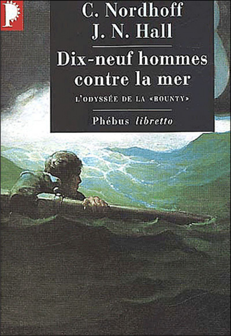 DIX NEUF HOMMES CONTRE LA MER - L ODYSSEE DE LA BOUNTY T2 - VOL02 - NORDHOFF CHARLES - PHEBUS