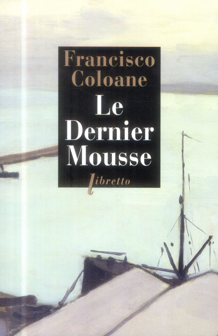 LE DERNIER MOUSSE - COLOANE FRANCISCO - Libretto