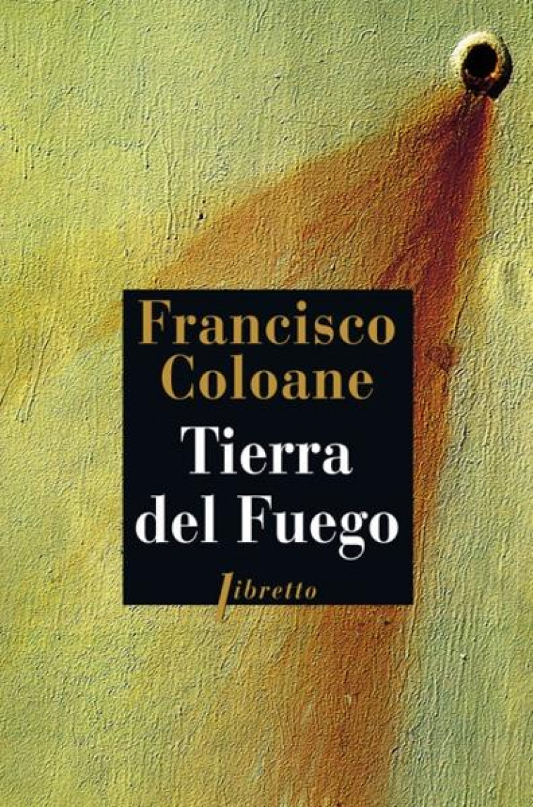 TIERRA DEL FUEGO - COLOANE FRANCISCO - LIBRETTO