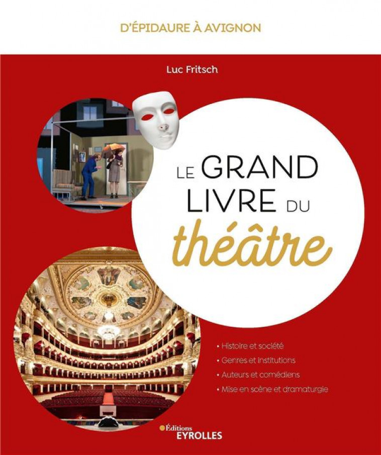 LE GRAND LIVRE DU THEATRE - D-EPIDAURE A AVIGNON - FRITSCH LUC - EYROLLES