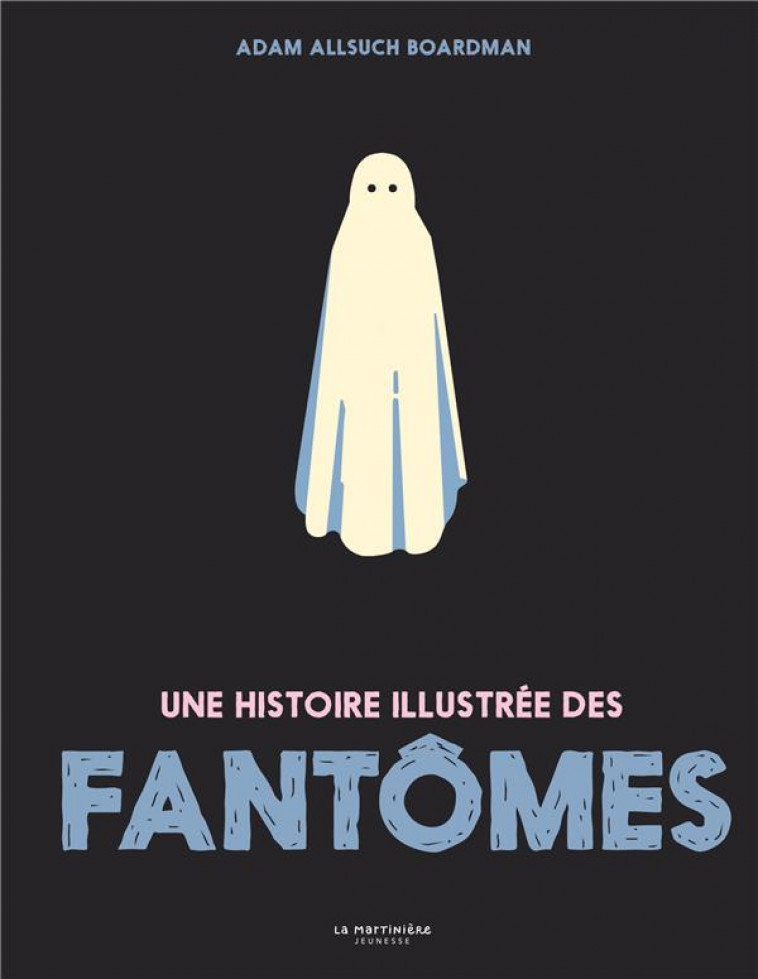 UNE HISTOIRE ILLUSTREE DES FANTOMES - ALLSUCH BOARDMAN A. - MARTINIERE BL