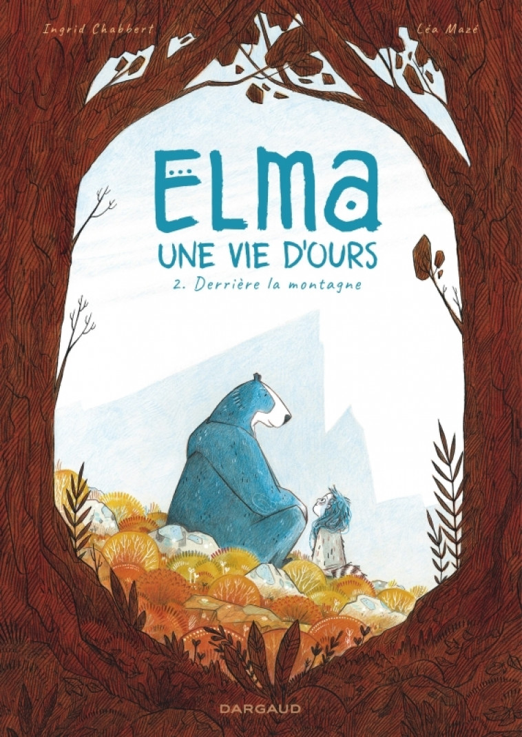 Elma, une vie d'ours - Tome 2 - Derrière la montagne - Mazé Léa Mazé Léa, Chabbert Ingrid Chabbert Ingrid, Mazé Léa , CHABBERT INGRID  - DARGAUD