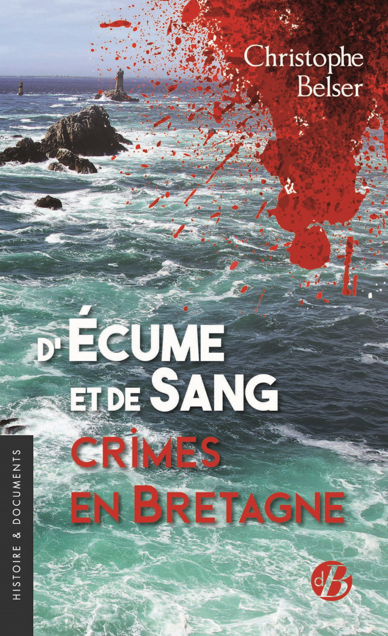 D'écume et de sang Crimes en Bretagne - Belser Christophe - DE BOREE