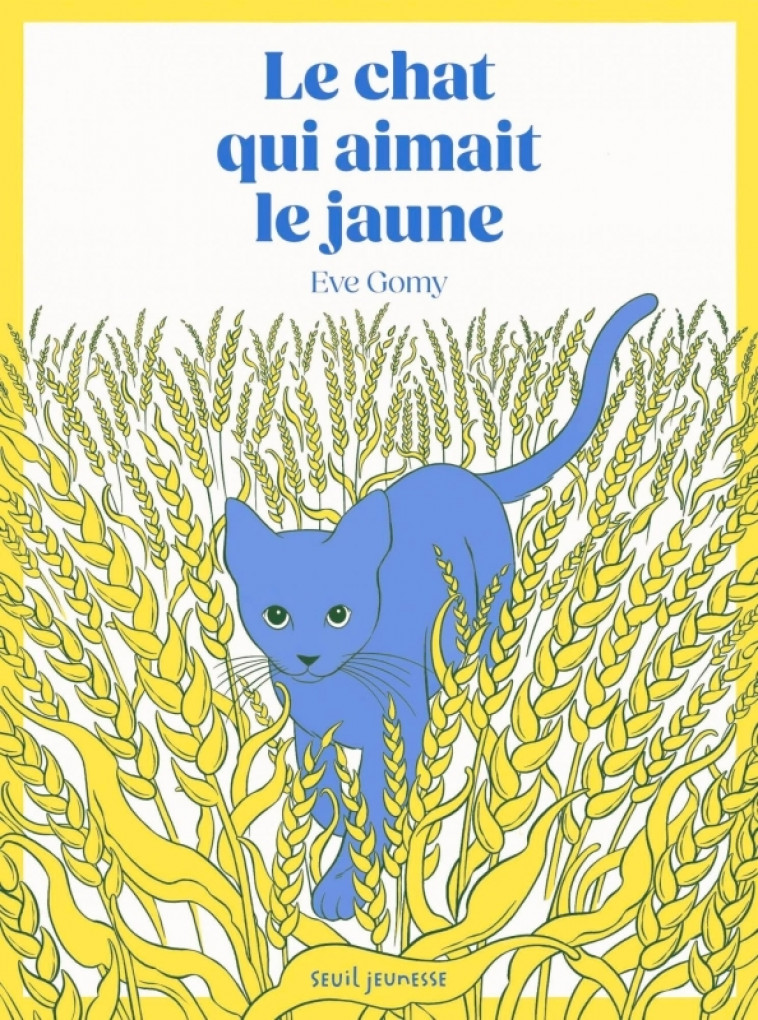 Le Chat qui aimait le jaune - GOMY EVE - SEUIL JEUNESSE