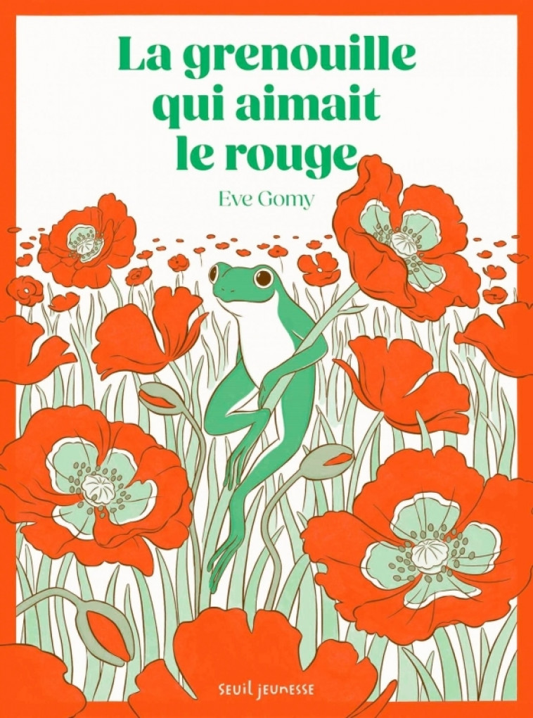 La Grenouille qui aimait le rouge - GOMY EVE - SEUIL JEUNESSE