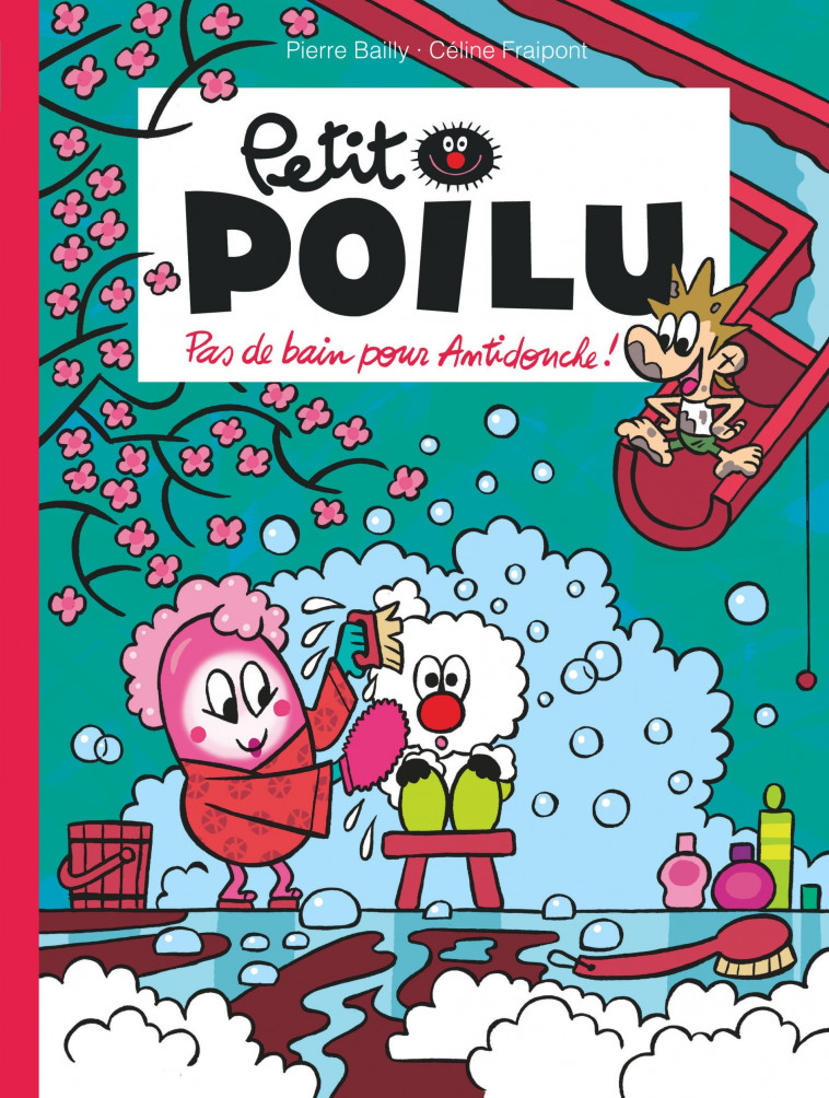 Petit Poilu - Tome 25 - Pas de bain pour Antidouche ! - Fraipont Céline Fraipont Céline, BAILLY BAILLY - DUPUIS