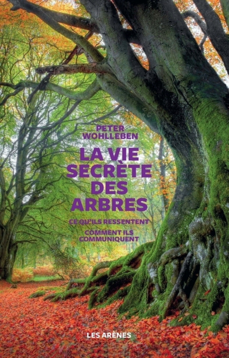 La Vie secrète des arbres - Wohlleben Peter, Tresca Corinne - ARENES