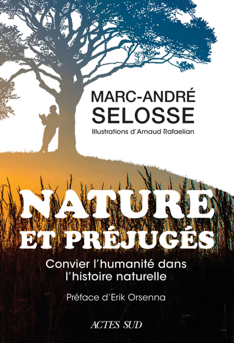 Nature et préjugés - Selosse Marc-André, Rafaelian Arnaud, Orsenna Erik - ACTES SUD