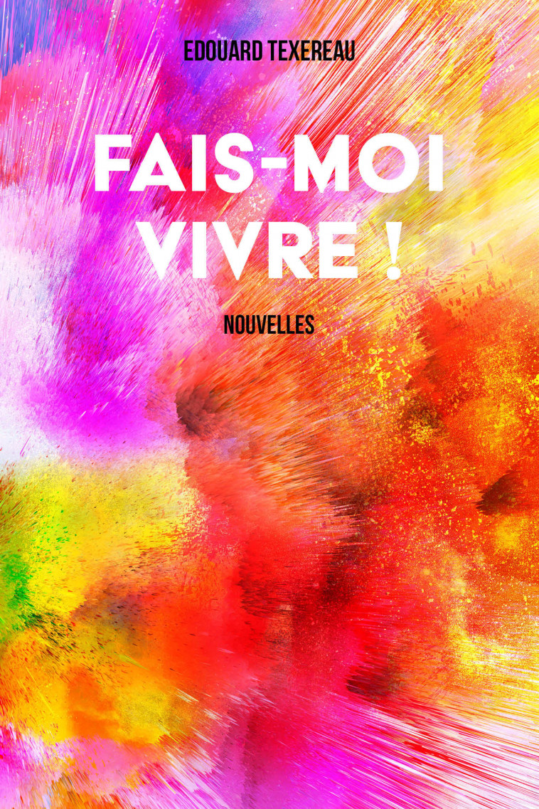 Fais-moi vivre ! - Texereau Edouard - PUBLISHROOM