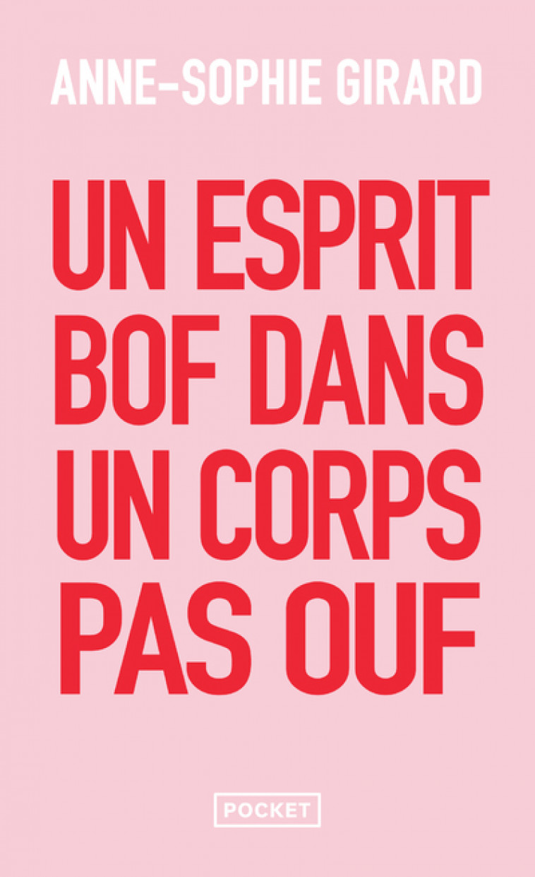 Un esprit bof dans un corps pas ouf - Un livre de développement personnel pour ceux qui n'en peuvent plus du développement personnel - Girard Anne-Sophie - POCKET