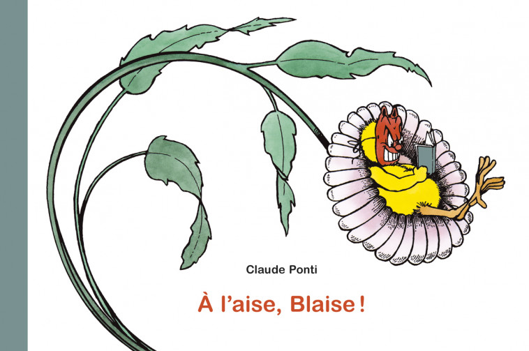 A l'aise, Blaise ! - PONTI CLAUDE , Ponti Claude - EDL