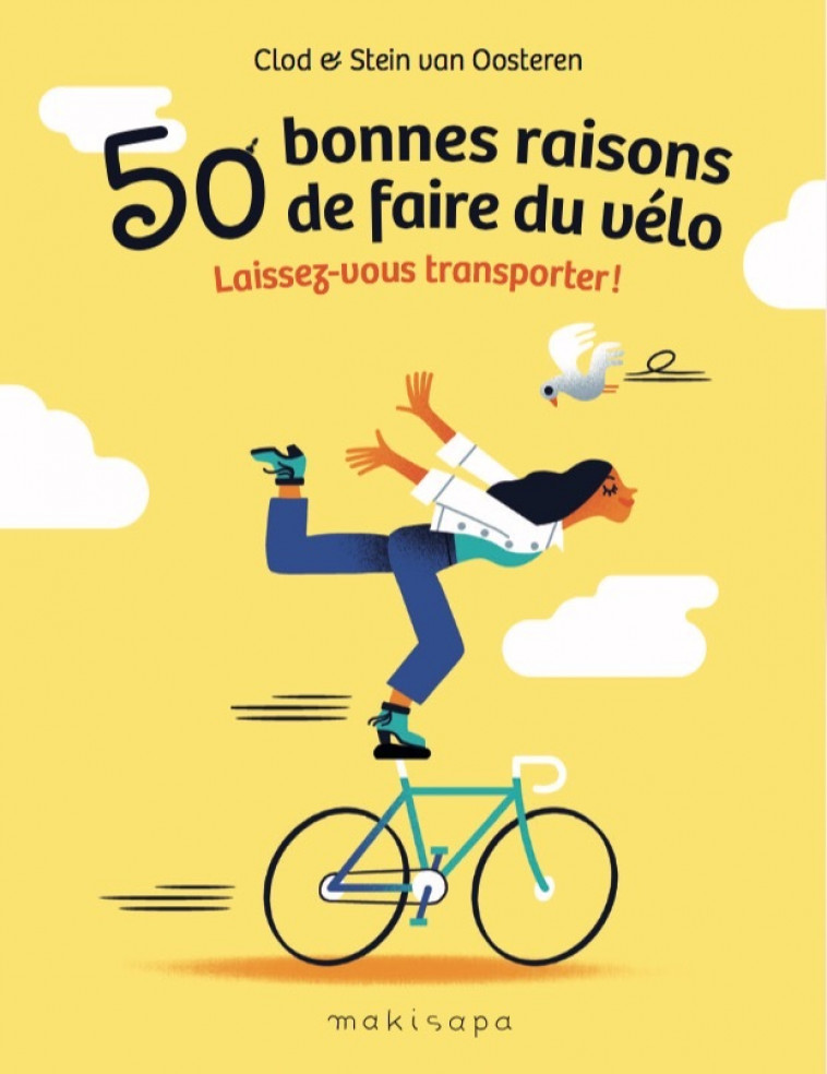 50 bonnes raisons de faire du vélo - van Oosteren Stein, Clod  - MAKISAPA