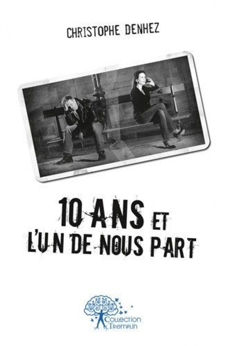 10 ans et l'un de nous part - Denhez Christophe - EDILIVRE