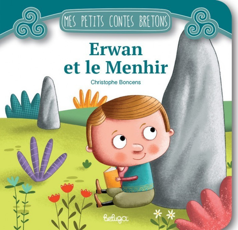 ERWAN ET LE MENHIR - BONCENS CHRISTOPHE  - BELUGA