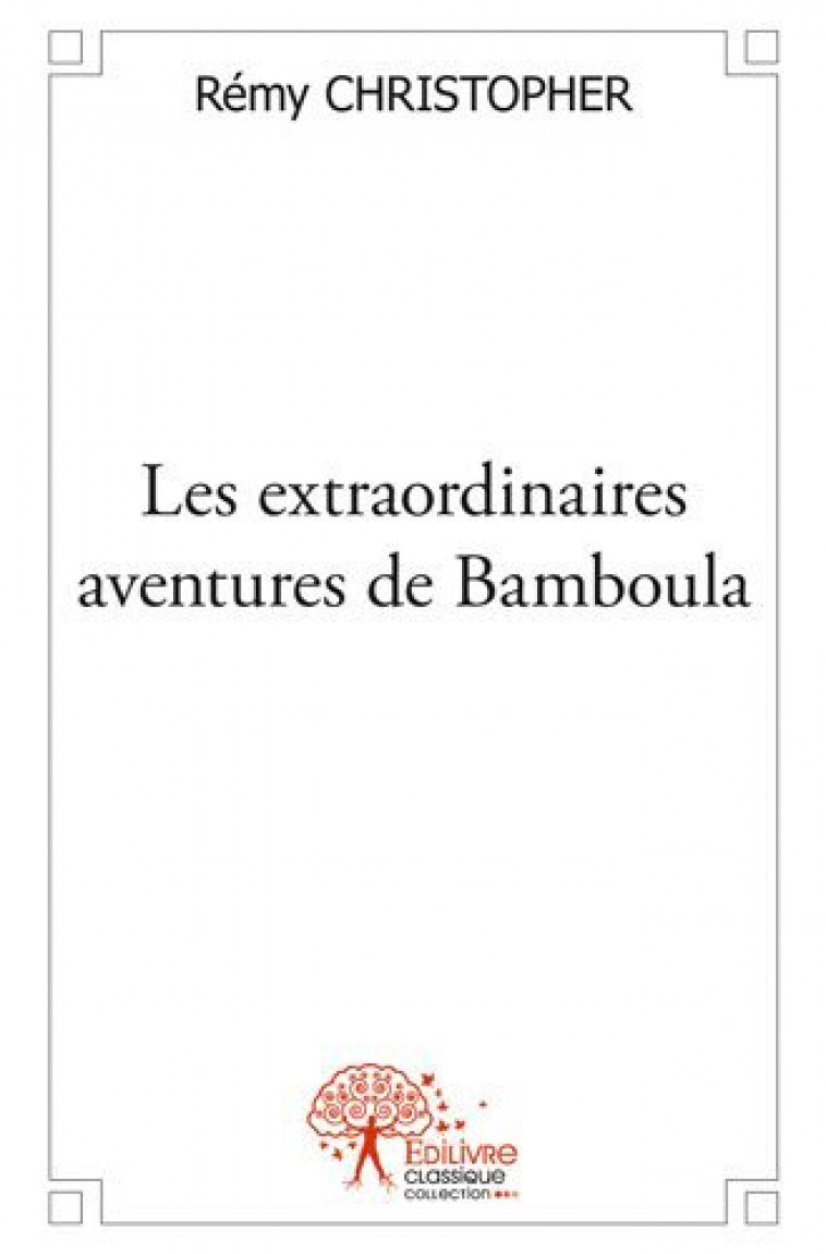 Les extraordinaires aventures de bamboula - Christopher Rémy - EDILIVRE