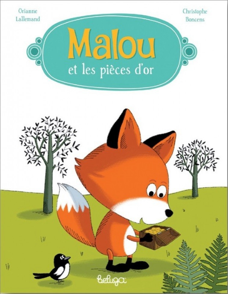 Malou et les pièces d'or - Lallemand Orianne, Boncens Christophe - BELUGA