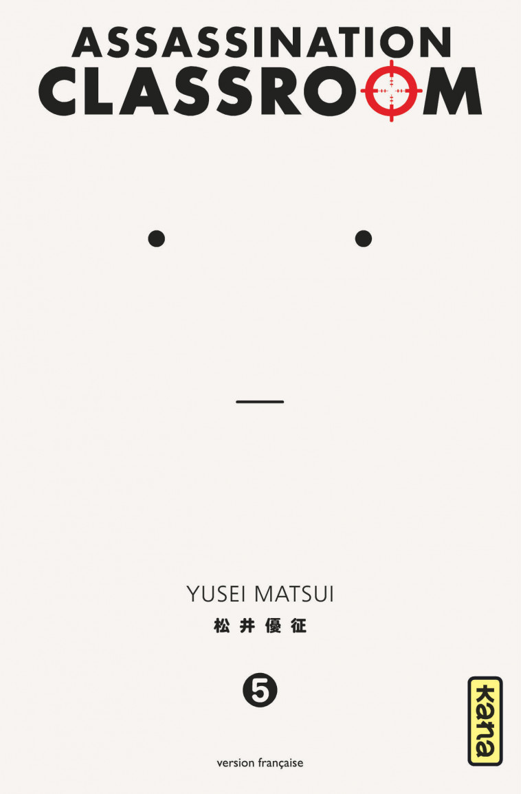 Assassination classroom - Tome 5 - Yusei Matsui Yusei Matsui, Yusei Matsui  - KANA